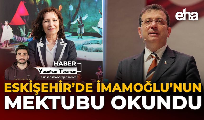 Eskişehir’de İmamoğlu’nun Mektubu Okundu