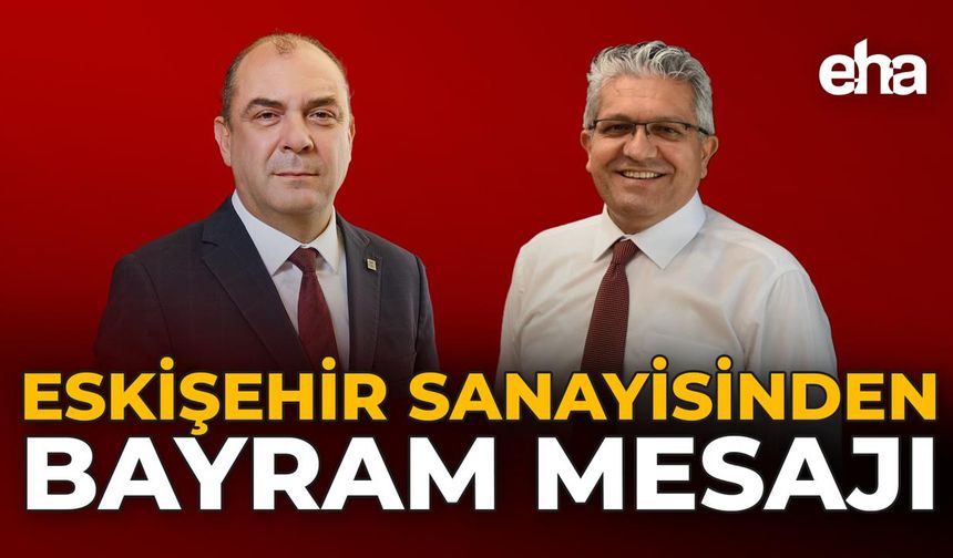 Eskişehir Sanayisinden Bayram Mesajı
