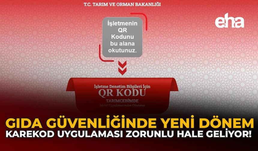 Gıda Güvenliğinde Yeni Dönem: Karekod Uygulaması Zorunlu Hale Geliyor!