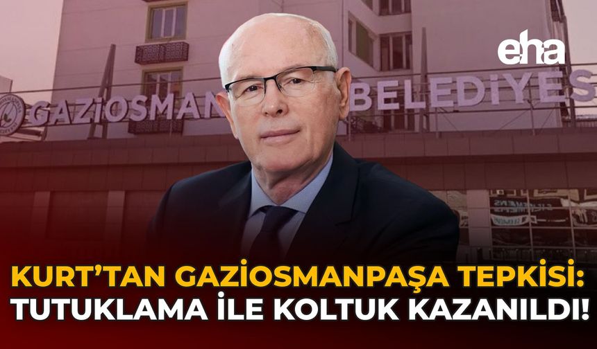 Kurt’tan Gaziosmanpaşa Tepkisi: Tutuklama ile Koltuk Kazanıldı!