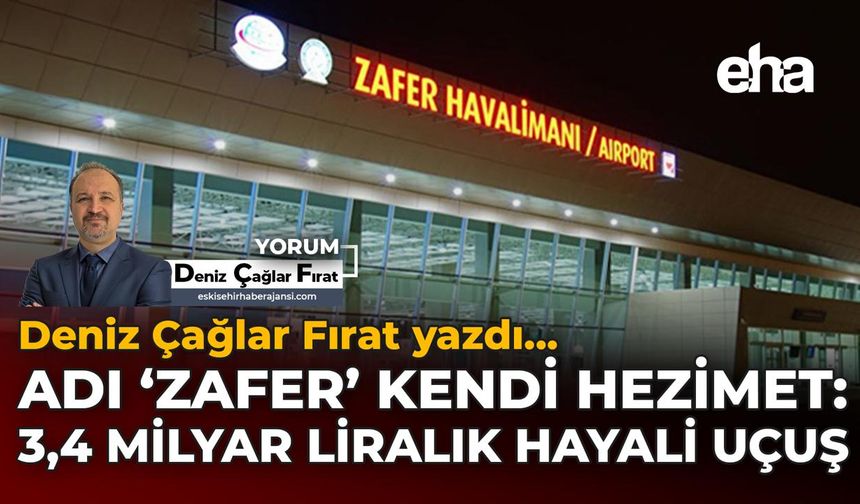 Adı 'Zafer' Kendi Hezimet: 3,4 Milyar Liralık Hayali Uçuş