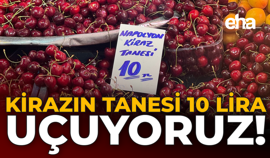 Kirazın Tanesi 10 Lira: Uçuyoruz!