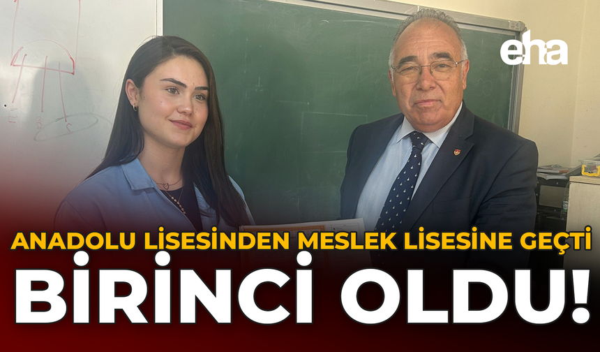 Anadolu Lisesinden Meslek Lisesine Geçti: Birinci Oldu!