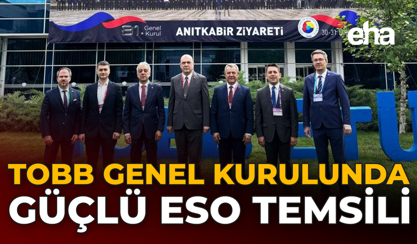 TOBB Genel Kurulunda Güçlü ESO Temsili