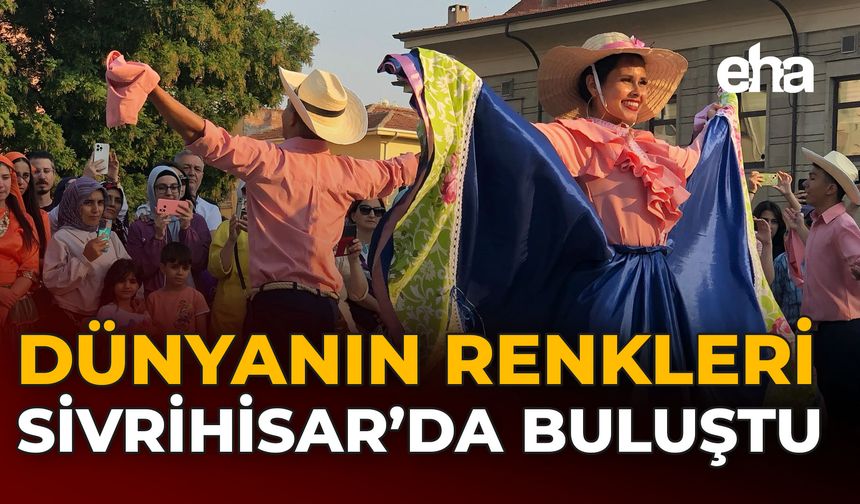 Dünyanın Renkleri Sivrihisar’da Buluştu