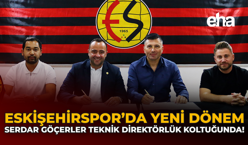 Eskişehirspor’da Yeni Dönem: Serdar Göçerler Teknik Direktörlük Koltuğunda!