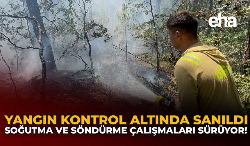 Yangın Kontrol Altında Sanıldı: Soğutma ve Söndürme Çalışmaları Sürüyor!