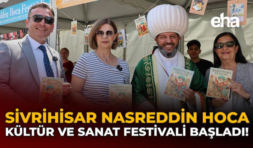 Sivrihisar Nasreddin Hoca Kültür ve Sanat Festivali Başladı!