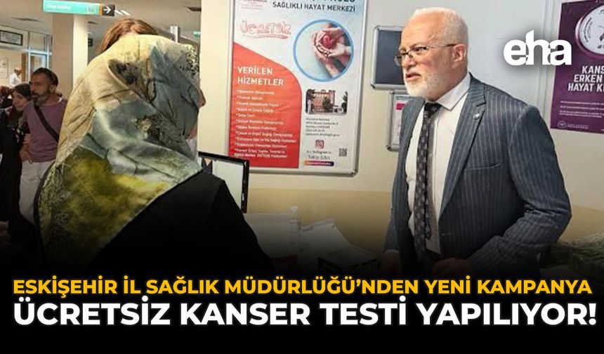 Eskişehir İl Sağlık Müdürlüğünde Yeni Kampanya: Ücretsiz Kanser Testi Yapılıyor!