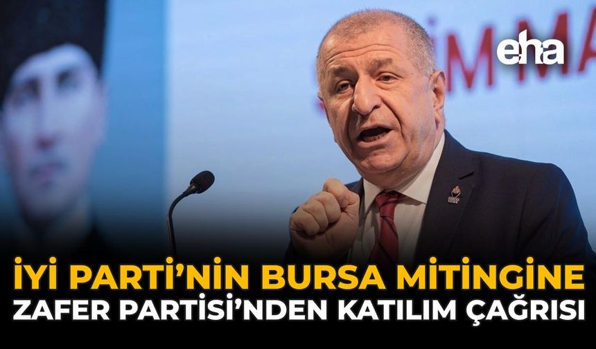 İYİ Parti’nin Bursa Mitingine Zafer Partisi’nden Katılım Çağrısı!