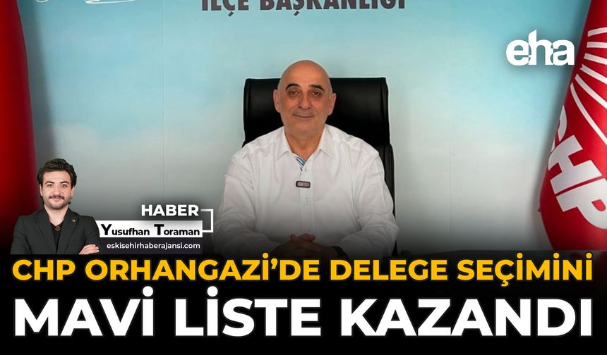 CHP Orhangazi’de Delege Seçimini Mavi Liste Kazandı