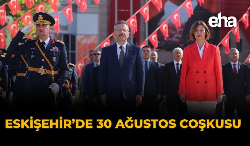 Eskişehir’de 30 Ağustos Coşkusu