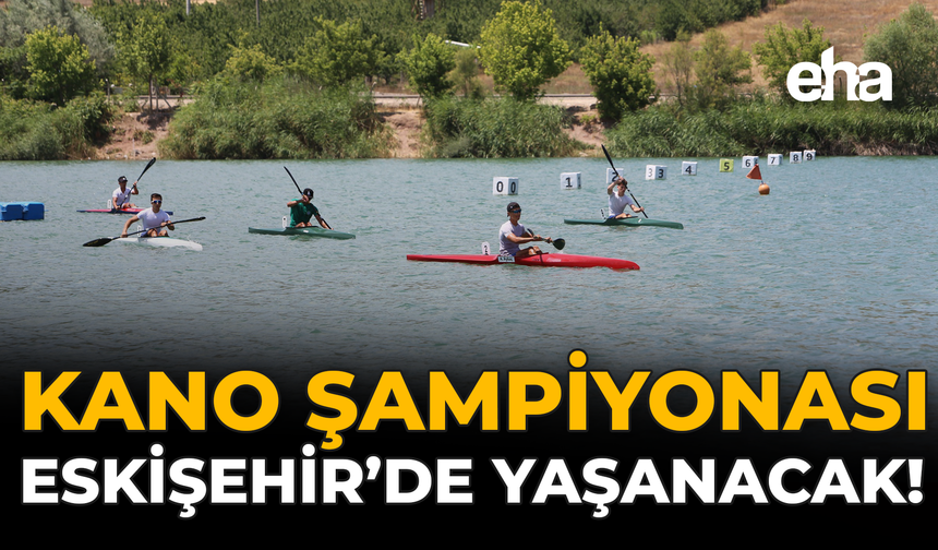 Kano Şampiyonası Eskişehir’de Yaşanacak!