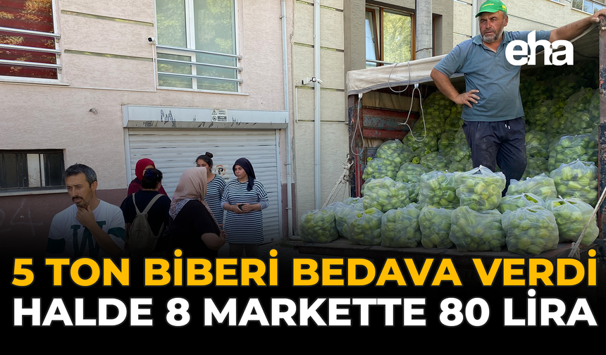 5 Ton Biberi Bedava Verdi: Halde 8, Markette 80 Lira