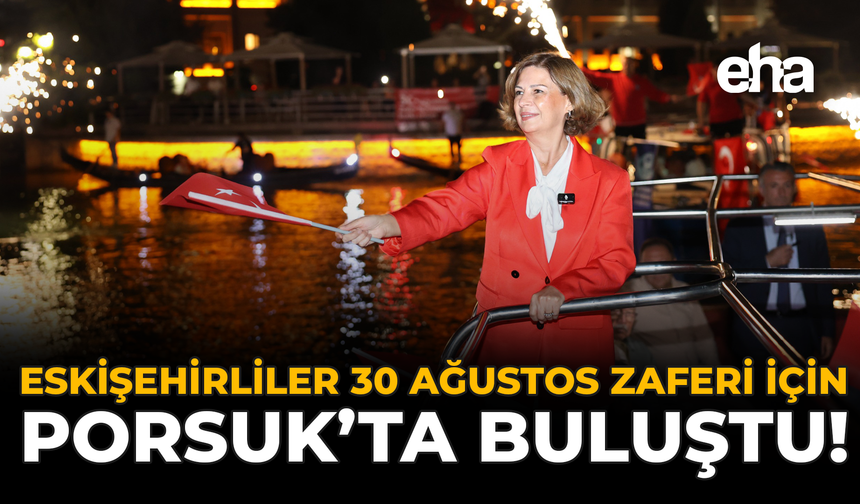 Eskişehirliler 30 Ağustos Zaferi İçin Porsuk’ta Buluştu!