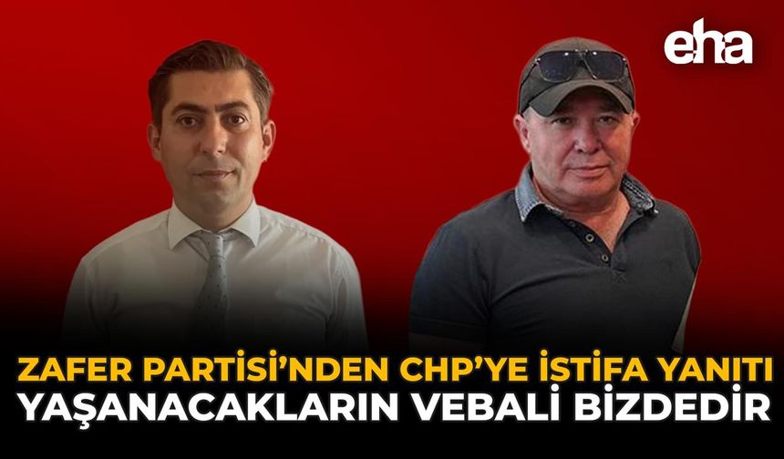 Zafer Partisi’nden CHP’ye İstifa Yanıtı: "Yaşanacakların Vebali Bizdedir"