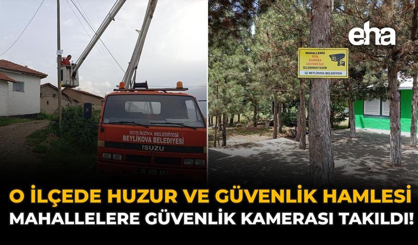 O İlçede Huzur ve Güvenlik Hamlesi: Mahallelere Güvenlik Kamerası Takıldı!