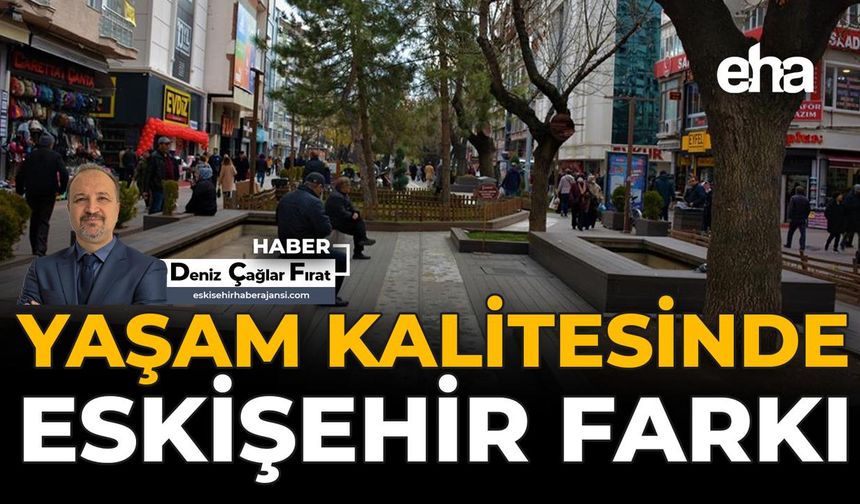 Yaşam Kalitesinde Eskişehir Farkı
