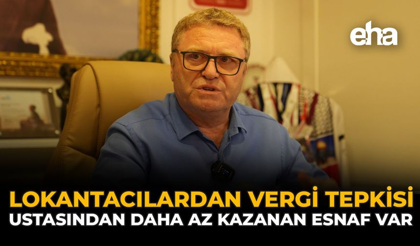 Lokantacılardan Vergi Tepkisi: Ustasından Daha Az Kazanan Esnaf Var