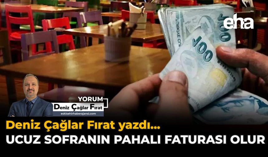 Ucuz Sofranın Pahalı Faturası Olur
