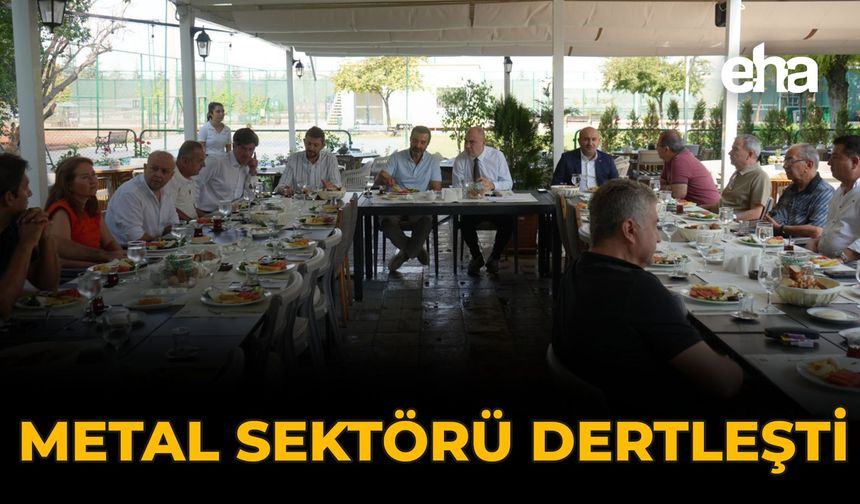 Metal Sektörü Dertleşti