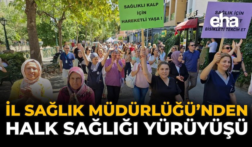 İl Sağlık Müdürlüğü’nden “Halk Sağlığı” Yürüyüşü