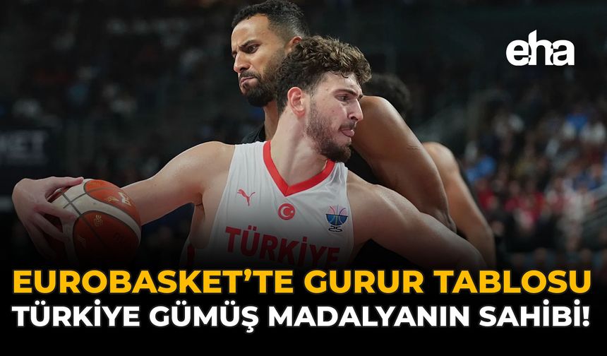 EuroBasket’te Gurur Tablosu: Türkiye Gümüş Madalyanın Sahibi!
