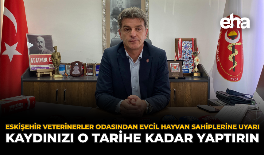 Eskişehir Veterinerler Odasından Evcil Hayvan Sahiplerine Uyarı: Kaydınızı O Tarihe Kadar Yaptırın
