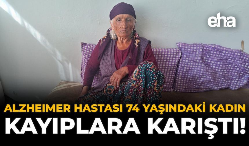 Alzheimer Hastası 74 Yaşındaki Kadın Kayıplara Karıştı!