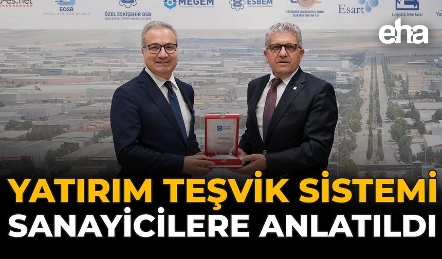 Yatırım Teşvik Sistemi Sanayicilere Anlatıldı