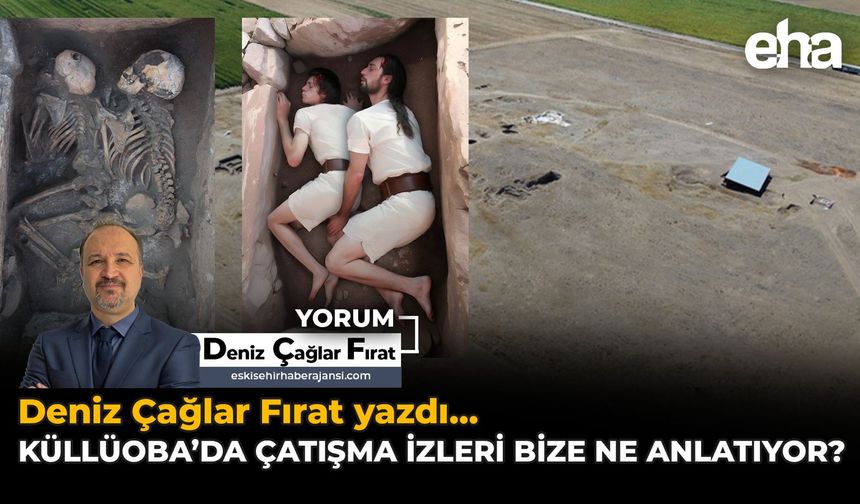Küllüoba'da Asker İskeletleri Bize Ne Anlatıyor?