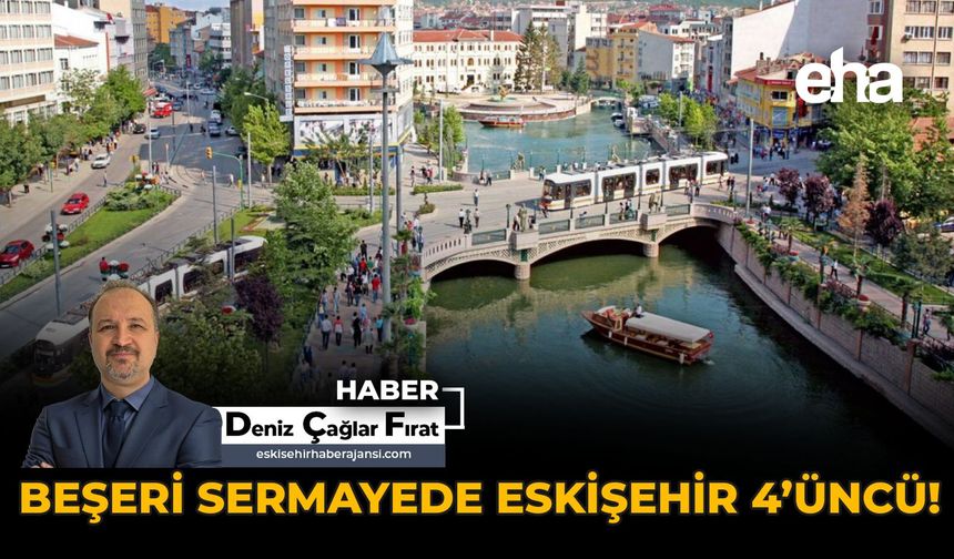 Beşeri Sermayede Eskişehir 4'üncü!