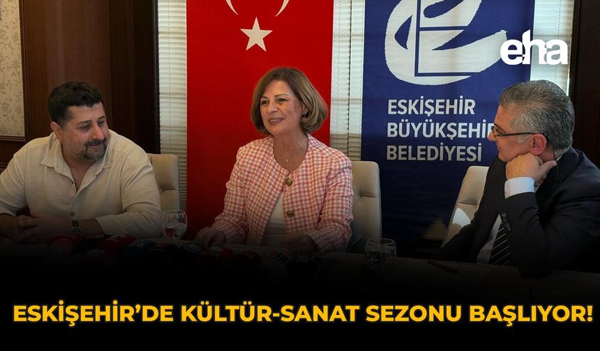 Eskişehir’de Kültür-Sanat Sezonu Başlıyor!