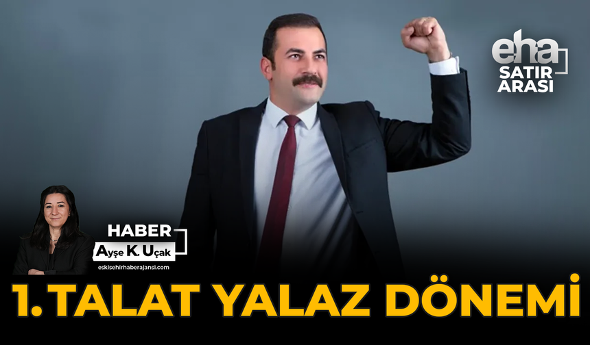 1. Talat Yalaz Dönemi