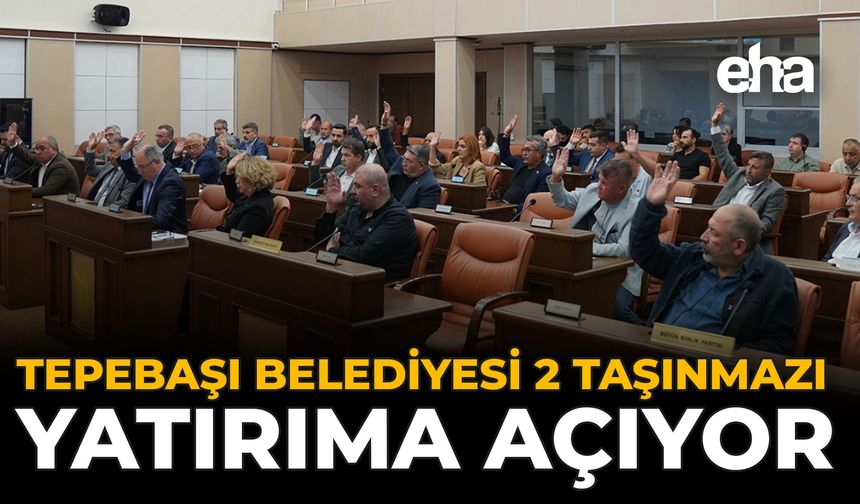 Tepebaşı Belediyesi 2 Taşınmazı Yatırıma Açıyor