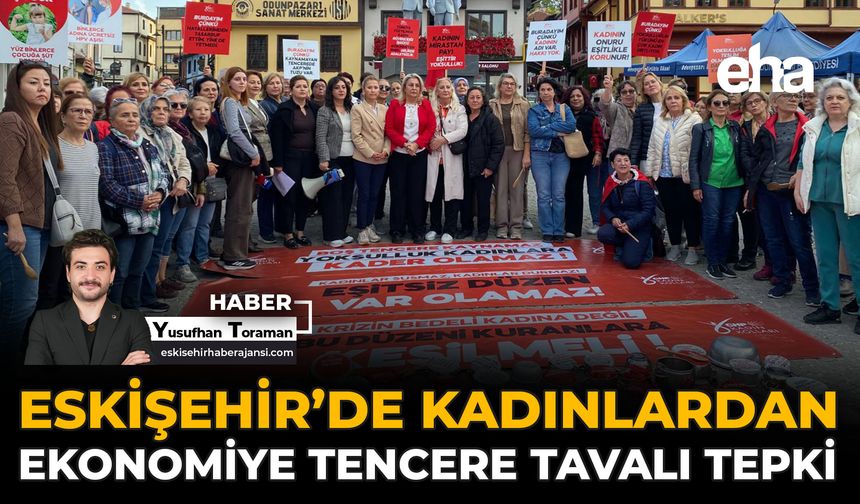 Eskişehir’de Kadınlardan Ekonomiye Tencere Tavalı Tepki