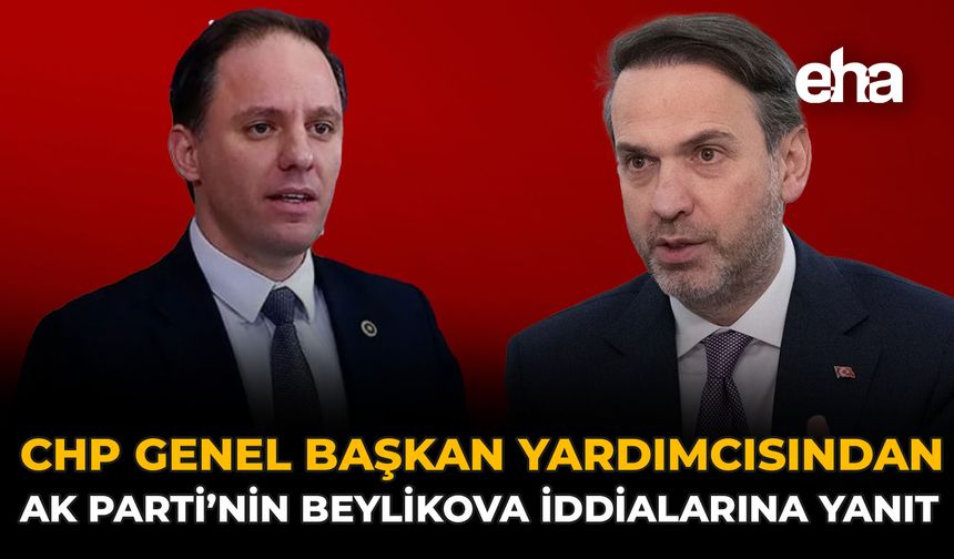 CHP Genel Başkan Yardımcısından AK Parti’nin Beylikova İddialarına Yanıt