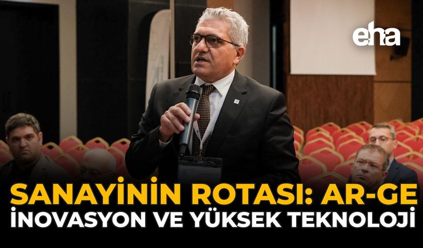 Sanayinin Rotası: Ar-Ge, İnovasyon ve Yüksek Teknoloji