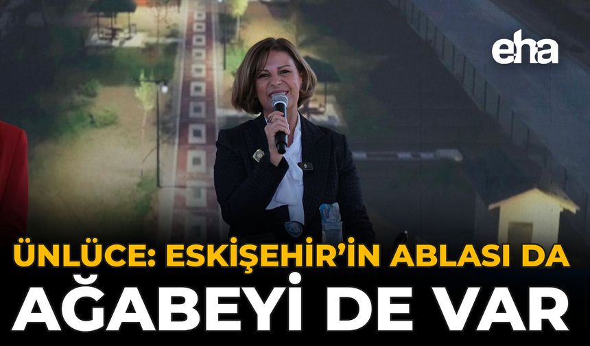 Ünlüce: Eskişehir’in Ablası da, Ağabeyi de Var