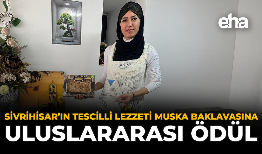 Sivrihisar’ın Tescilli Lezzeti Muska Baklavasına Uluslararası Ödül