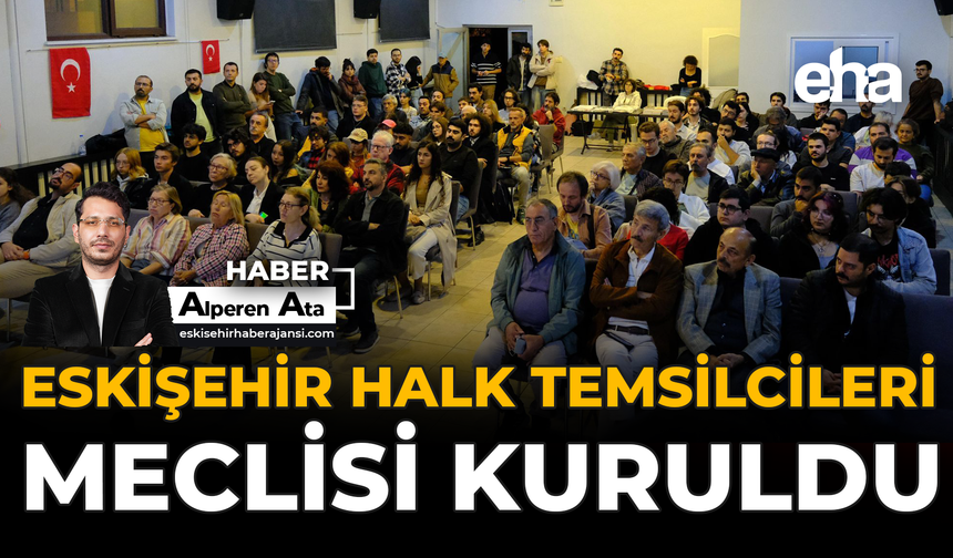 Eskişehir Halk Temsilcileri Meclisi Kuruldu