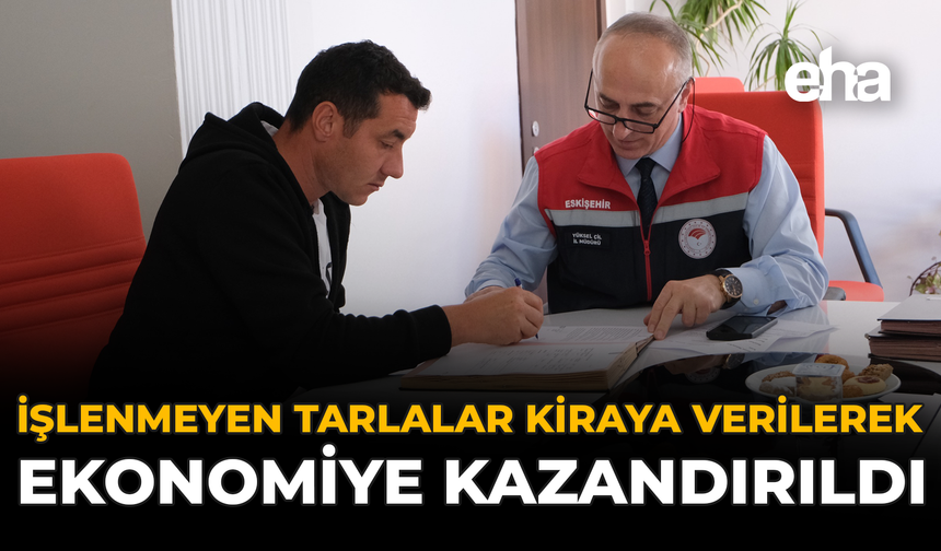 İşlenmeyen Tarlalar Kiraya Verilerek Ekonomiye Kazandırıldı