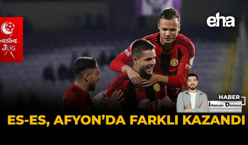 Es-Es, Afyon’da farklı kazandı.