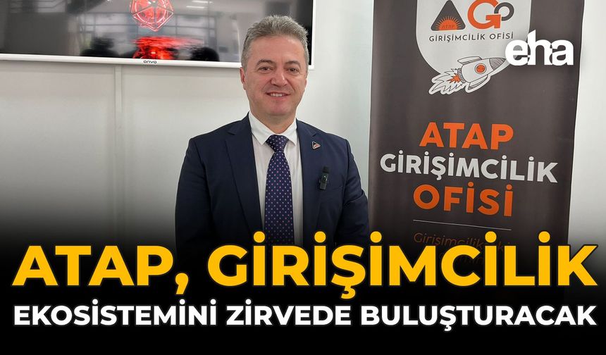 ATAP, Girişimcilik Ekosistemini Zirvede Buluşturacak
