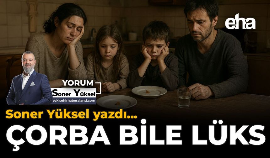 Çorba Bile Lüks