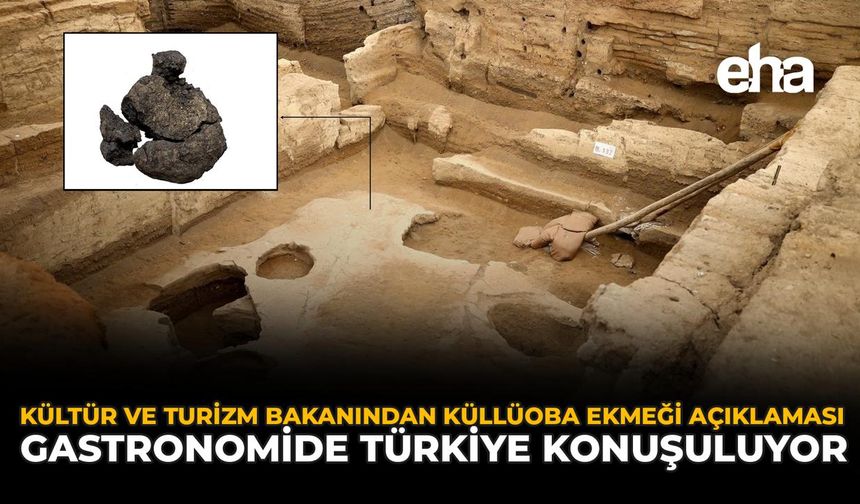 Kültür ve Turizm Bakanından Küllüoba Ekmeği Açıklaması: "Gastronomide Türkiye Konuşuluyor"