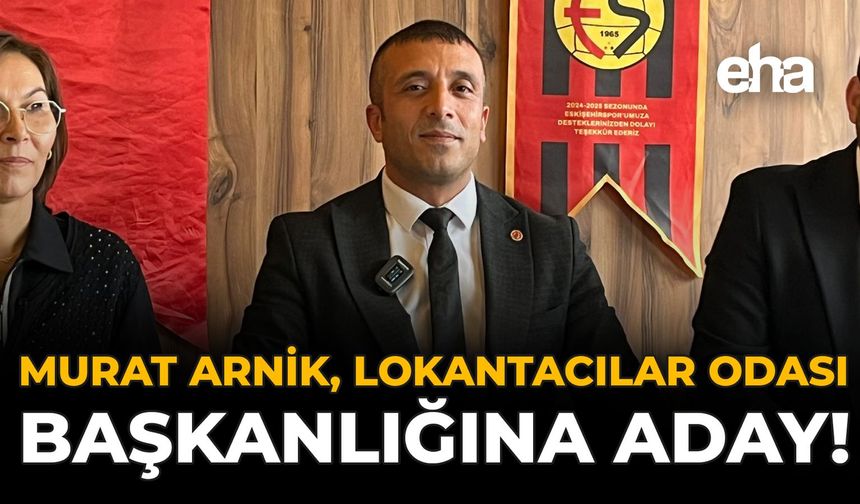 Murat Arnik, Lokantacılar Odası Başkanlığına Aday!
