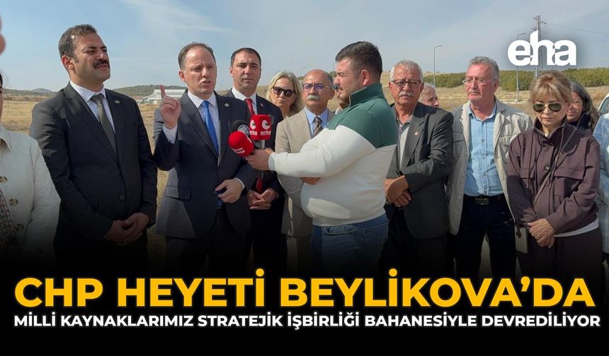 CHP Heyeti Beylikova’da: “Milli Kaynaklarımız Stratejik İşbirliği Bahanesiyle Devrediliyor”