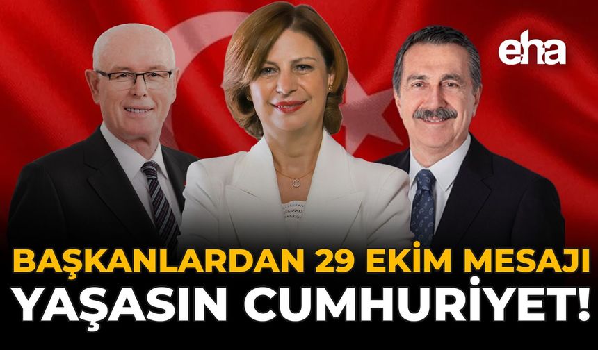 Başkanlardan 29 Ekim Mesajı: "Yaşasın Cumhuriyet"