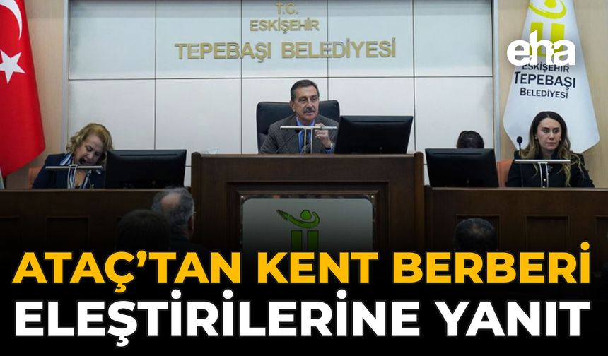 Ataç'tan Kent Berberi Eleştirilere Yanıt